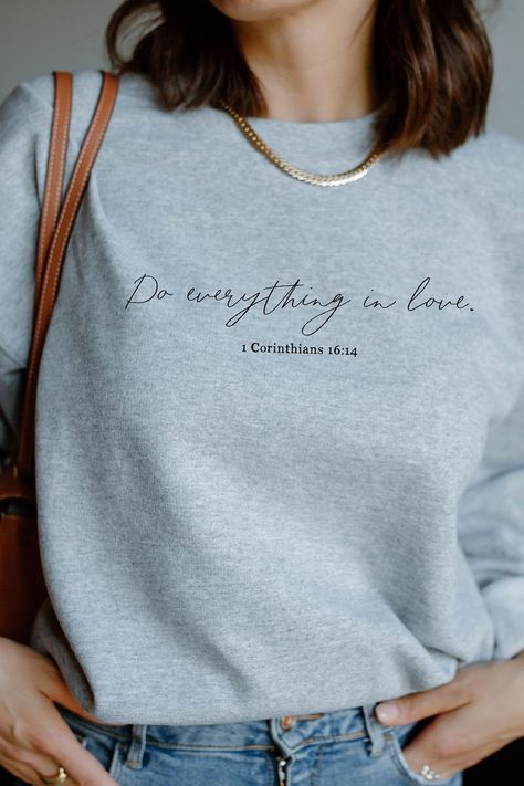 Bible Verse Tshirts, Christian Clothing Brands, Sweatshirts Christian, Christian Sweatshirts, Christian Tshirt Design, Bible Shirts, Christian Shirts Designs, Do Everything In Love, Trendy Shirt Designs