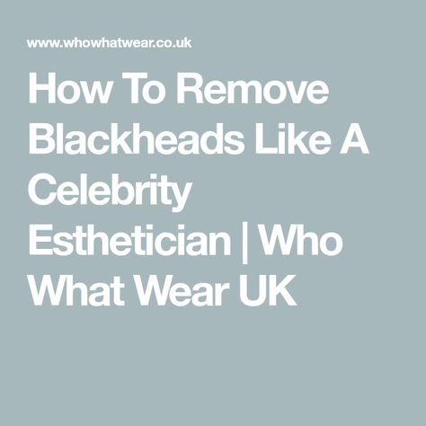 How To Remove Blackheads Like A Celebrity Esthetician | Who What Wear UK Celebrity Esthetician, How To Remove Blackheads, To Remove Blackheads, Pore Strips, Remove Blackheads, Sweat Gland, Natural Therapy, Skin Diseases, Remove Acne