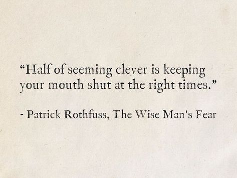 Wise Advice Quotes, Best Literature Quotes, Great Book Quotes, Funny Literature Quotes, Quotes From Fantasy Books, Literature Quotes Deep, Patrick Rothfuss Quotes, Quotes Authors, The Wise Man's Fear