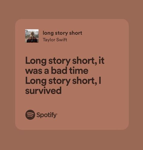 Long Story Short Taylor Swift Aesthetic, Taylor Swift Long Story Short Lyrics, Long Story Short I Survived Taylor Swift, Long Story Short Taylor Swift Lyrics, The Last Time Taylor Swift Lyrics, Short Quotes From Songs Lyrics Taylor Swift, Short Song Quotes, Long Story Short Tattoo, Long Story Short Aesthetic