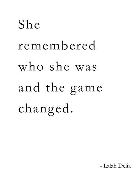 Inspirational quote by Lalah Delia. / Text reads: She remembered who she was and the game changed. • Millions of unique designs by independent artists. Find your thing. Lalah Delia, She Remembered Who She Was, Citation Force, Motivational Quotes For Working Out, Change Quotes, Self Love Quotes, Quotes About Strength, A Quote, Fitness Quotes