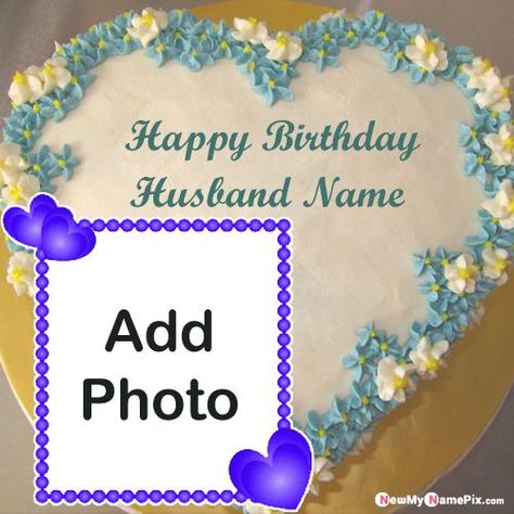 Online photo frame for husband birthday wishes pictures Happy Birthday Dear Husband, Happy Birthday Cake Writing, Happy Birthday Chocolate Cake, Birthday Cake Write Name, Birthday Wishes With Photo, Birthday Cake Writing, Birthday Cake With Name, Happy Birthday Cake Photo, Birthday Husband