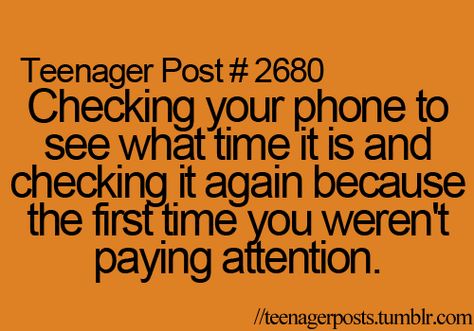 Every day! It's SO dumb! Teenager Post Tumblr, Bad Parenting, Relatable Funny, Relatable Teenager Posts, Teenager Post, Teen Posts, Teenager Quotes, Attention Span, Teen Quotes