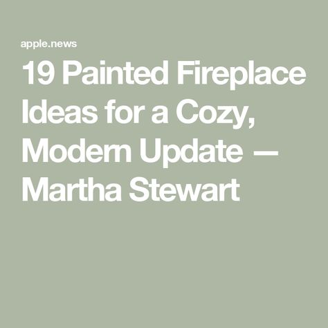 19 Painted Fireplace Ideas for a Cozy, Modern Update — Martha Stewart Colors To Paint Fireplace, Painted Fireplaces Wooden, Painted Wooden Fireplace Surround, Fireplace Mantle Paint Colors, Green Painted Fireplace, Painted Fireplaces Ideas, Painted Mantels Ideas, Mantle Colors Fireplace, Mantel Color Ideas