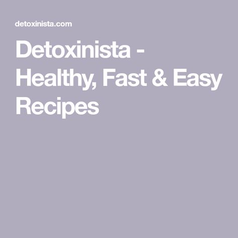 Detoxinista - Healthy, Fast & Easy Recipes Body Detoxification, Fast Easy Meals, Health And Beauty Tips, Eating Plans, Eating Well, Instant Pot Recipes, Simple Ingredient, Easy Recipes, Pot Recipes