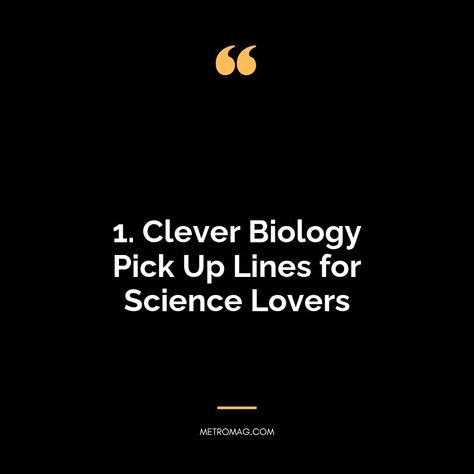 Looking for clever biology pick up lines to impress your crush? Check out this fun and witty collection of science-themed pick up lines! | # #HumorCaptions #PickUpLines Artist Pick Up Lines, Biology Pickup Lines, Biology Captions, Science Captions, Biology Pick Up Lines, Biology Quotes, Chemistry Pick Up Lines, Math Pick Up Lines, Science Pick Up Lines