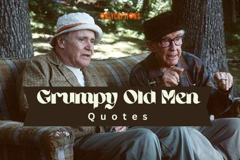 Grumpy Old Men Quotes Old Age Birthday Humor For Men, Old Men Quotes, Grumpy Old Men Quotes, Funny Old Age Quotes, Old Man Quotes, Old Age Quotes, Old Man Birthday, Halloween Witches Brew, Aging Quotes