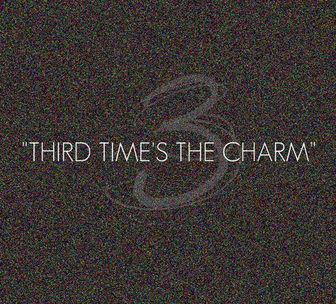 . 3rd Times A Charm Quotes, 3rd Times A Charm, Third Times A Charm Quote, Third Times A Charm, Time To Get Back On Track Quotes, Being A Third Wheel Quotes, I Passed On My First Attempt, I Hope My Happiness Is Nauseating, Third Eye Thirst Quotes