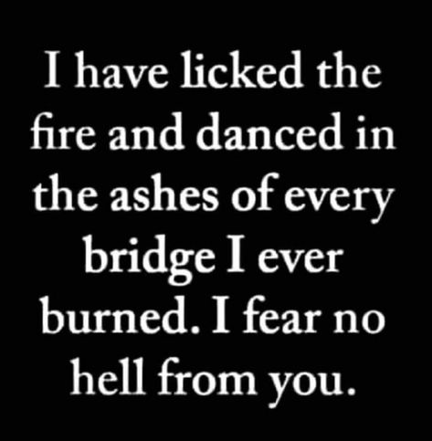 Burn The Bridge, Bridge Quotes, Smartass Quotes, Pagan Magic, Fire Quotes, Instagram Facts, Dark Secrets, Sarcastic Quotes Funny, Badass Quotes