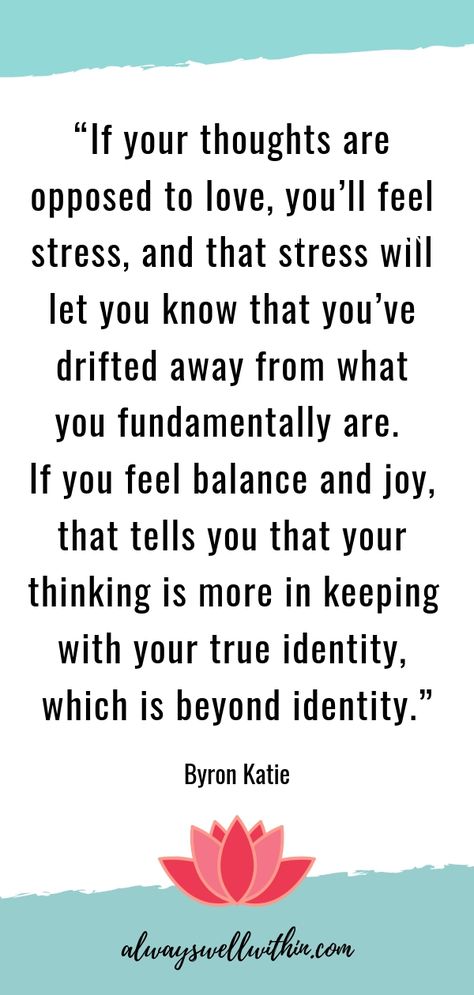 Sometimes life can feel so complex.  But in another way, it’s simple.  In this quote, Byron Katie says you’ll know if you’re in tune with who you really are if you feel balance and joy.  If you feel stress, it’s a sign you have drifted away from your true self.  You are your own measuring stick. In any moment, you only need check-in with yourself. Check out this article for more deep quotes. #ByronKatieQuotes #QuotesToLiveBy #DeepQuotes #PersonalGrowthQuotes Eye Quotes Deep, Byron Katie Quotes, Eye Quotes, Nourish Your Soul, Byron Katie, Personal Growth Quotes, Deep Quotes About Love, When You Believe, Deep Quotes