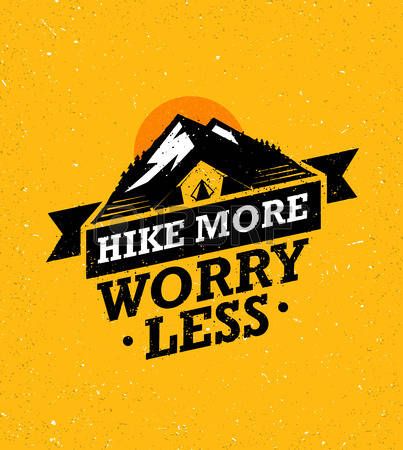 Hike More, Worry Less. Mountain Hike Creative Motivation Quote. Vector Camping Outdoor Concept on Grunge Background. Vector Creative Motivation, Motivation Design, Young & Hungry, Vector Quotes, Mountain Hike, Grunge Background, Worry Less, Motivation Quote, Stay Wild