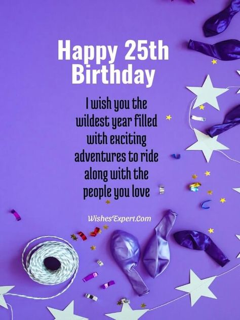 40+ Top Happy 25th Birthday Wishes And Messages – Wishes Expert Happy 25th Birthday Quotes Turning 25, Happy 25th Birthday Daughter Quotes, Happy 25th Birthday Daughter, Happy 25 Birthday Daughter, Happy 25th Birthday Quotes, 25th Birthday Quotes, 25th Birthday Wishes, Birthday Message For Daughter, Birthday Wishes Girl