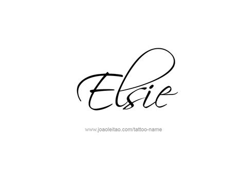 Elsie Name Tattoo Designs Elsie Name, Best Tattoo Fonts, Number Tattoos, Name Tattoo Designs, Tattoo Script, Name Tattoo, Name Tattoos, Tattoo Placement, Name Design