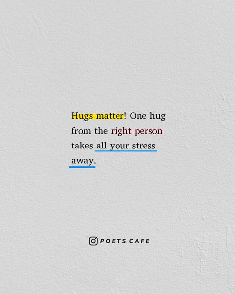 Hugs matter! One embrace from the right person takes all your stress away. Let the warmth of their arms bring comfort and solace, reminding you that you are not alone in this journey. Mention that special someone who gives the most incredible hugs. 🤗❤️ One Hug From The Right Person, Quotes On Hugs Feelings, Why Hugs Are Important, You Are My Comfort Person Quotes, Warmth Quotes, Hugging Someone, Matter Quotes, Couple Tattoos Unique, Hug Quotes