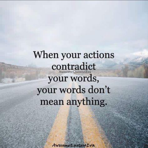 Words mean nothing wo action Words Mean Nothing Quotes, Nothing Quotes, Negativity Quotes, Words Mean Nothing, Good Morning Dear Friend, Mottos To Live By, Narcissism Quotes, Truth Hurts, Great Quotes