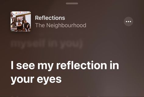 #theneighbourhood #band #songlyrics #song #aesthetic #music #pinterestinspired #jesse #reflection Reflection By The Neighborhood, Reflections The Neighbourhood Lyrics, Reflections Lyrics, Song Aesthetic Lyrics, Reflection Lyrics, Nbhd Lyrics, Reflections The Neighbourhood, Lyrics Love Songs, Iconic Lyrics