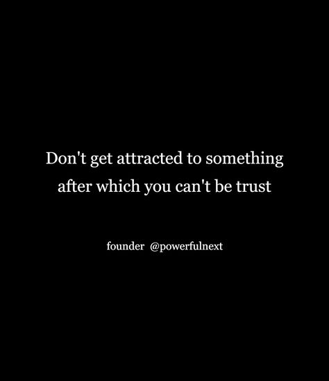 Don't get attracted to something after which you can't be trust Trust Quotes, U Can, Canning, Quotes, Quick Saves