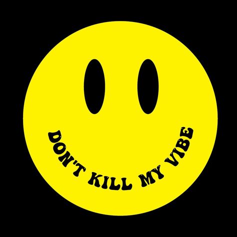 Don’t Kill My Vibe, Sunny Logo, Dont Kill My Vibe, Pattern Recognition, Vibes Art, Funny Emoji, My Vibe, Heat Press, Smiley