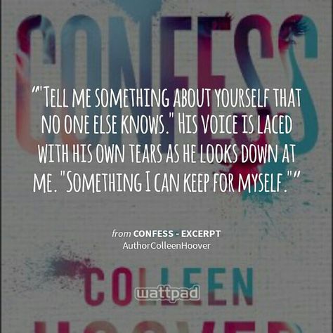 From Confess- Except.   By Colleen Hoover Confess By Colleen Hoover, Colleen Hoover Quotes, Book Hangover, Colleen Hoover Books, Romantic Book Quotes, Best Quotes From Books, Book Corners, Favorite Book Quotes, Drama Quotes