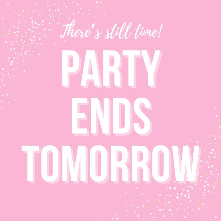 there's still time party ends tomorrow on pink background with confetti sprinkles