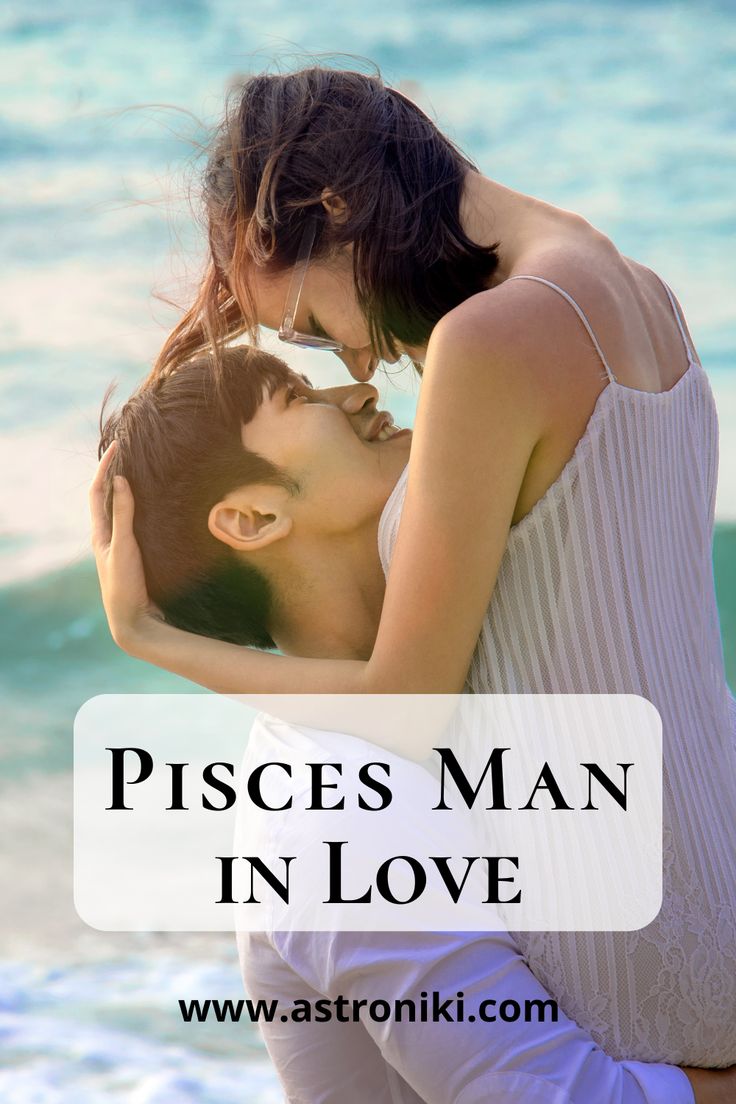 a man and woman embracing on the beach with text overlay that reads, pisces man in love