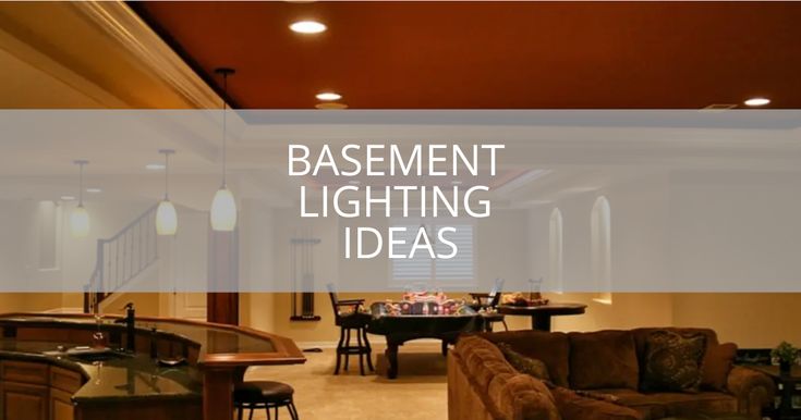 basement lighting ideas that are easy to use and great for any space in your home