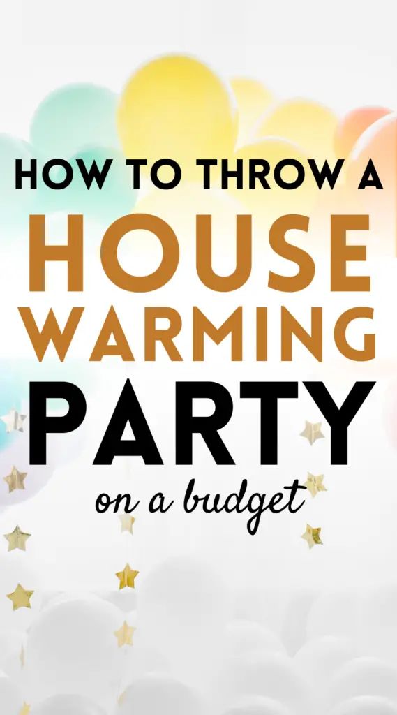 the words how to throw a house warming party on a budget with balloons in the background