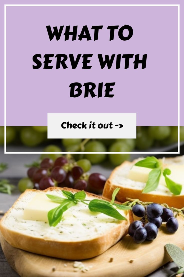 what to serve with brie