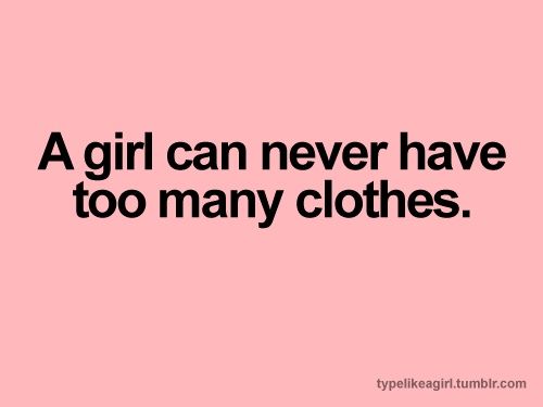 a girl can never have too many clothes quote on pink background with black and white text