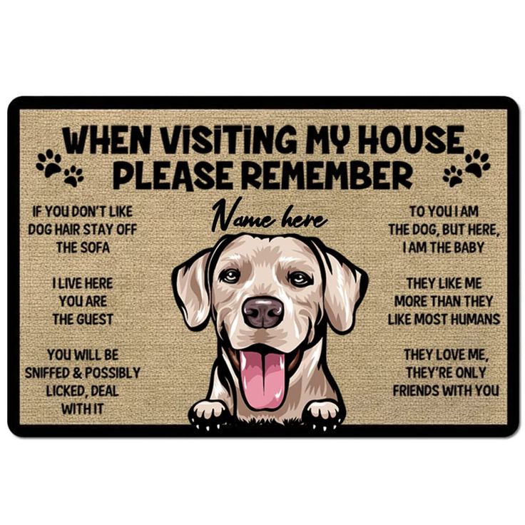 a dog door mat with the words when visiting my house please remember