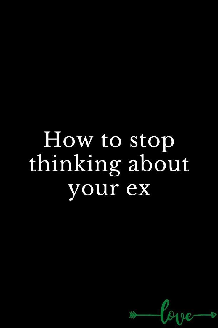 a black background with the words how to stop thinking about your ex in white text