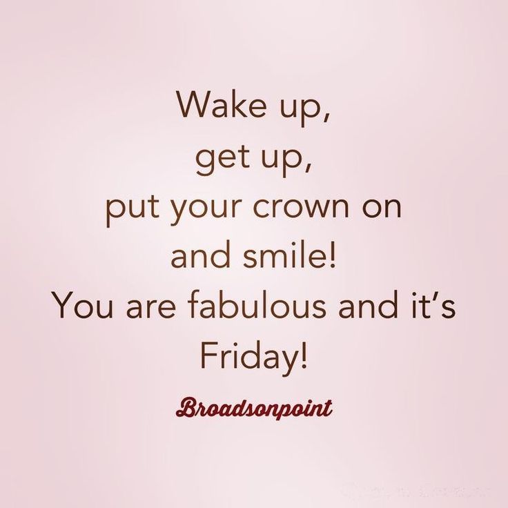 a pink background with the words wake up, get up, put your crown on and smile you are fabulous and it's friday