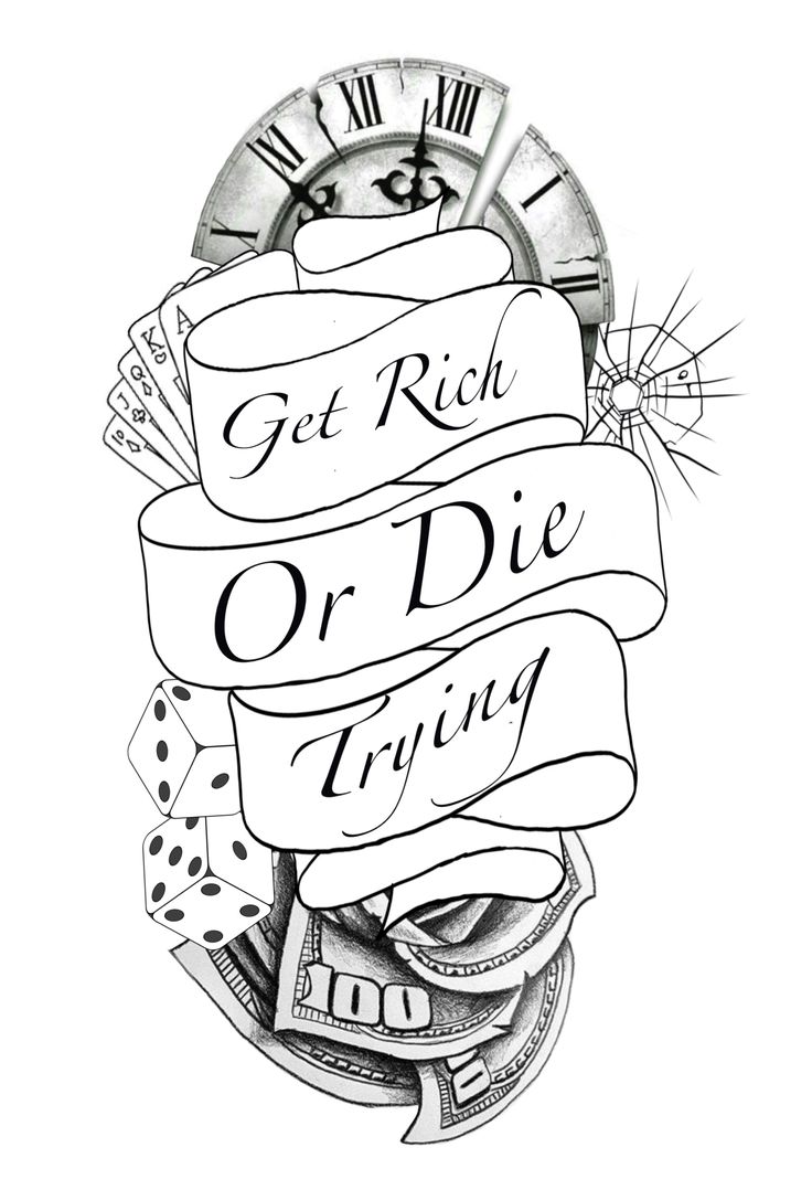 a black and white drawing with the words get rich or die trying on it's side