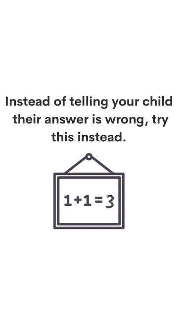 the text reads instead of telling your child their answer is wrong, try this instead