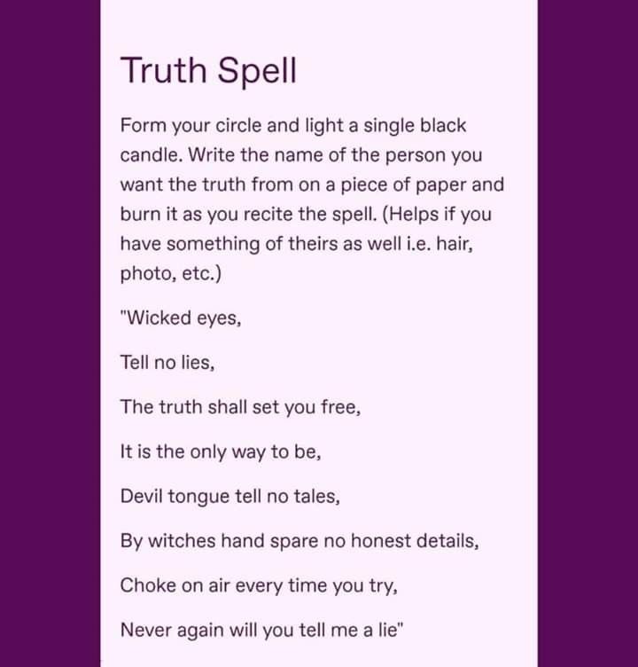 Spells To Make Someone Tell The Truth, Spells To Make Him Only Want You, Spells To Kill Someone, Easy Truth Spell, Spell For Truth, Truth Telling Spell, Make Him Tell The Truth Spell, Spell To Make Someone Tell The Truth, Spell To Make Someone See The Truth