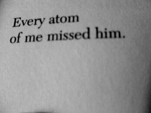 an open book with the words every atom of me missed him