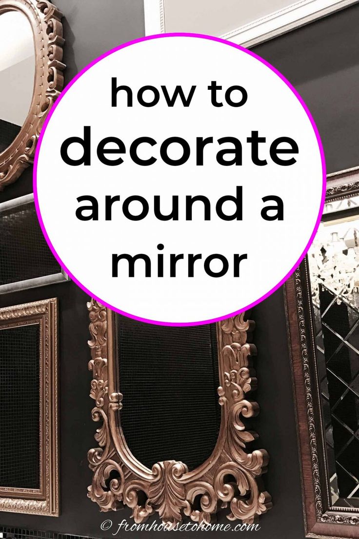 an ornate mirror with the words how to decorate around a mirror