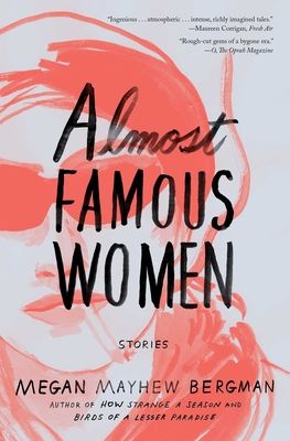 the cover of almost famous women by megan mayhew bergman, with an illustration of a woman's face