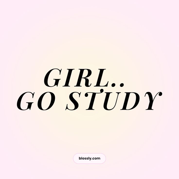 the words girl go study are black and white