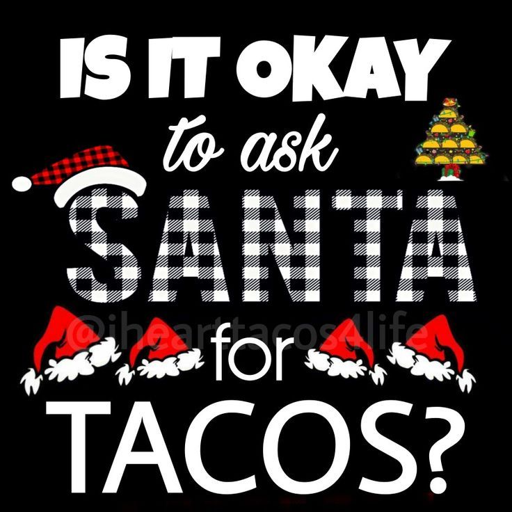 is it okay to ask santa for tacos? t - shirt design with santa's hat