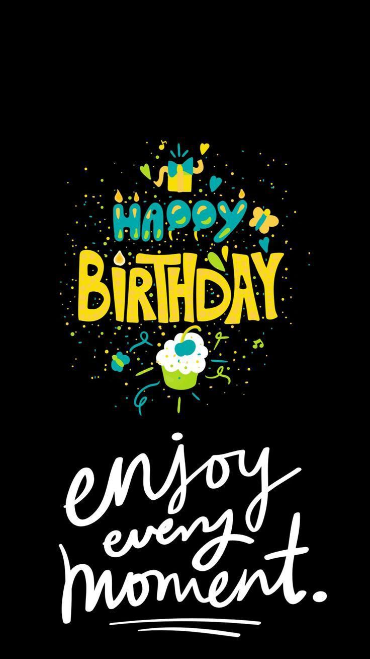 happy birthday card with the words enjoy every moment