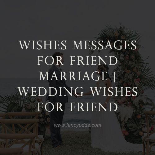 a man and woman standing next to each other under a tree with the words wishes messages for friend marriage i wedding wishes for friend