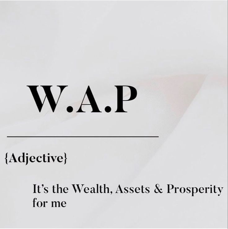 the words wap are written in black and white on a piece of paper that says, it's the wealth asset & property for me