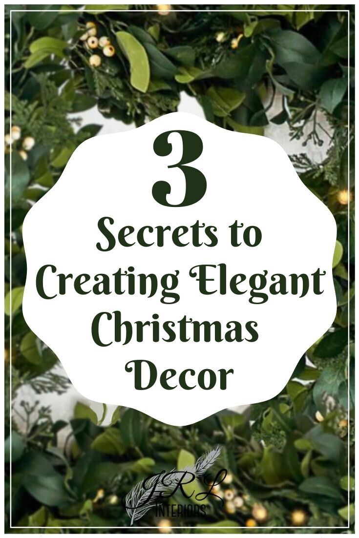 the title for 3 secrets to creating elegant christmas decor with green leaves and white lettering