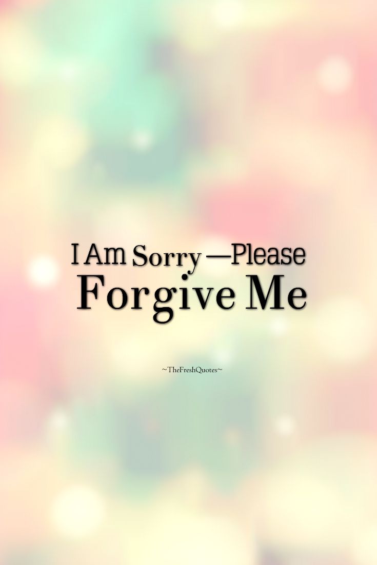 the words i am sorry please for give me are in black and white on a blurry background