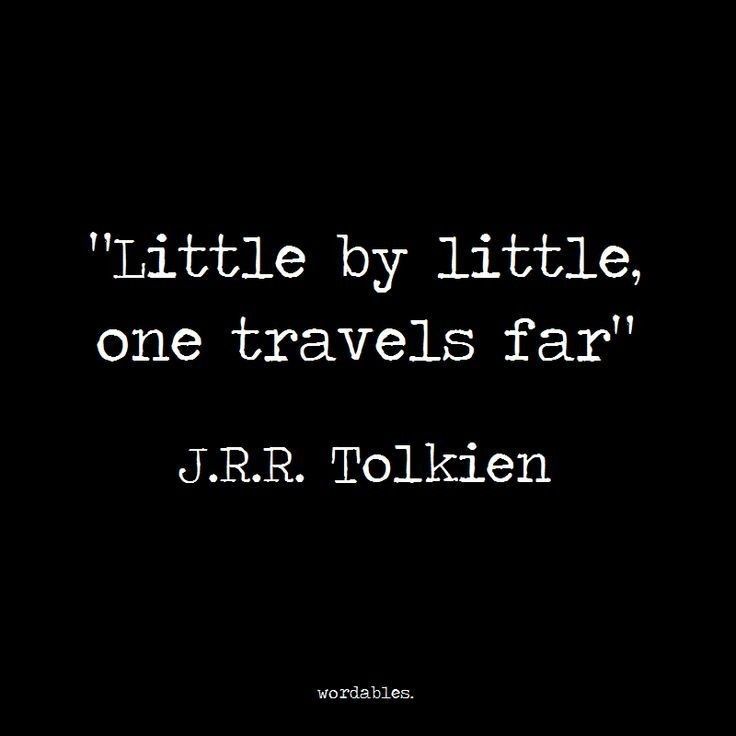 a quote from j r r tolken about little by little, one travels far