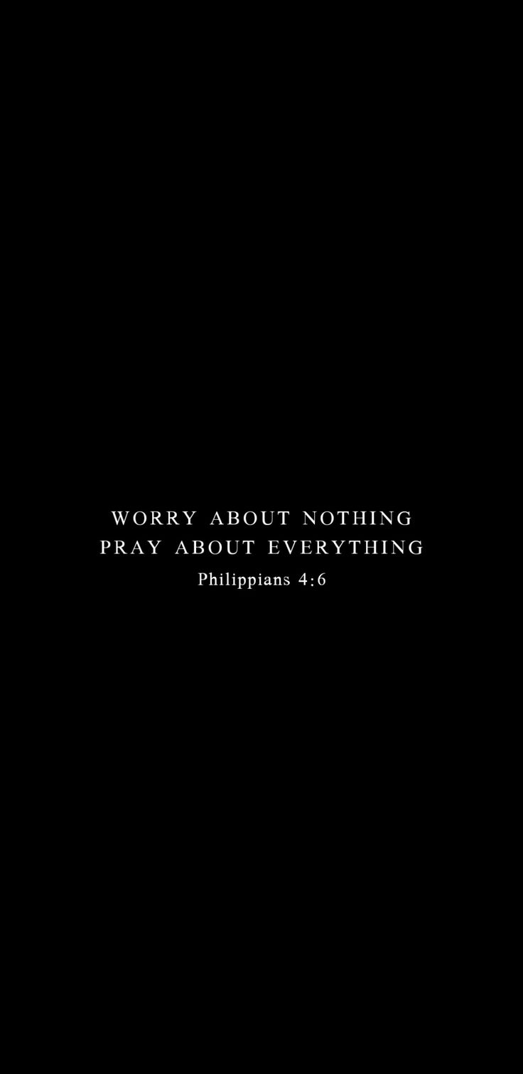 a black background with the words worry about nothing pray about everything