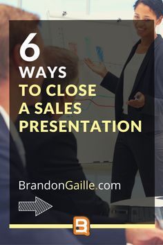 people are talking to each other with the words 6 ways to close a sales presentation