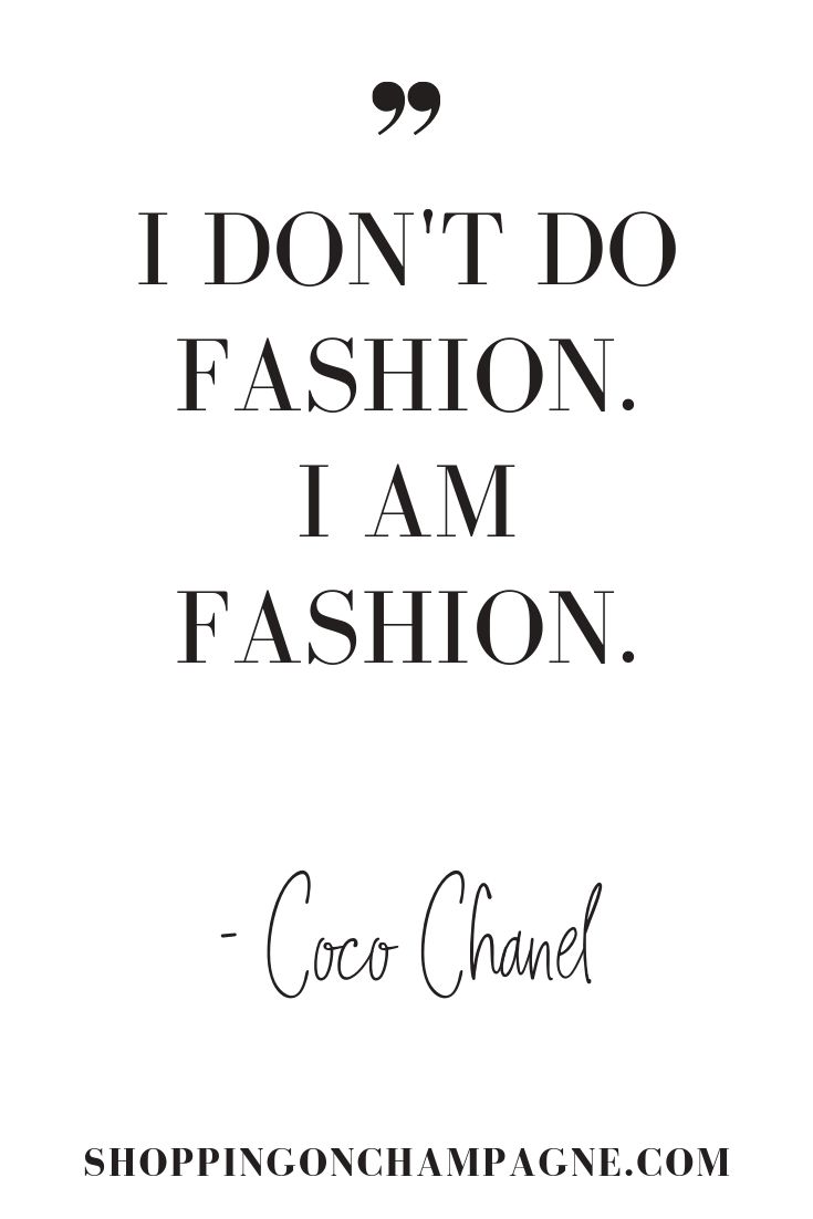 a quote from coco chanel that says i don't do fashion, i am fashion