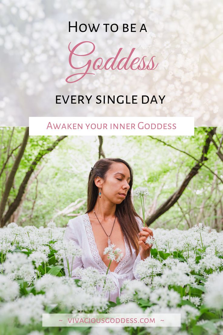 a woman standing in the middle of flowers with text overlay that reads how to be a goddess every single day